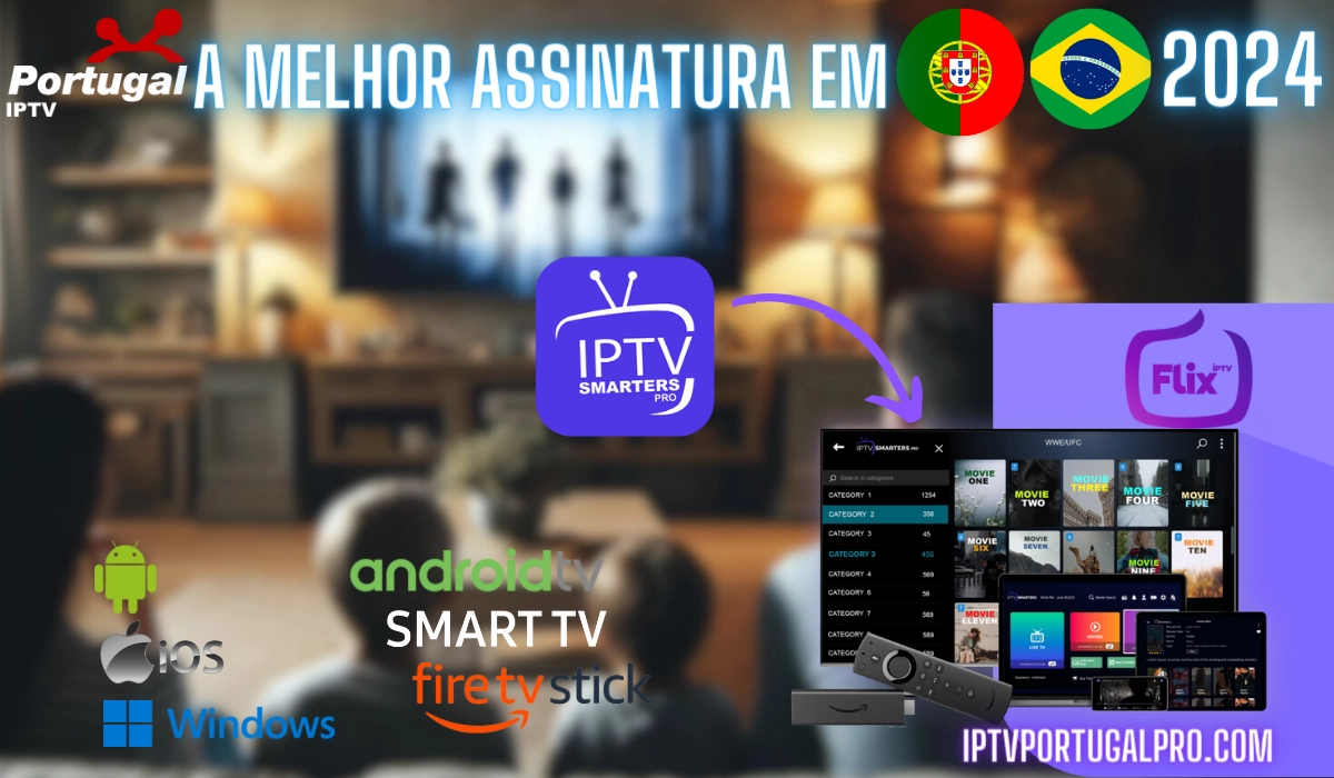 IPTV Portugal: A Melhor Assinatura de IPTV em Portugal para 2024