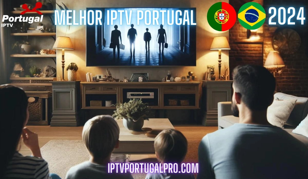 Melhor IPTV Portugal: A Melhor Assinatura de IPTV de 2024